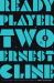 Ready Player Two : A Novel Ready Player Two : A Novel