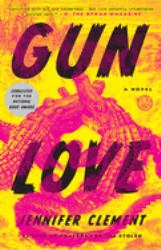 Gun Love : A Novel