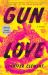 Gun Love : A Novel Gun Love : A Novel