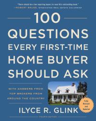 100 Questions Every First-Time Home Buyer Should Ask, Fourth Edition : With Answers from Top Brokers from Around the Country