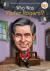 Who Was Mister Rogers? Who Was Mister Rogers?