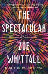 The Spectacular : A Novel