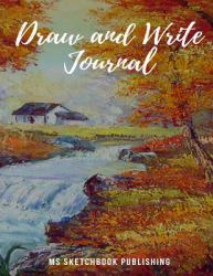 Draw and Write Journal : Creative Blank Writing Drawing Journal for Adults, Kids, Boys, Girls... , Improving and Practicing Writing, Drawing and Doodling Skills (8. 5x11 Inches, 150 Blank Pages, Beautiful Oil Painting Cover)(V2)