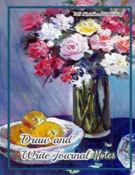 Draw and Write Journal Notes : Writing, Drawing and Sketchbook Journal, Art Notebook for Adults, Kids, Boys or Girls... (8. 5x11 Inches, Beautiful Oil Painting Cover), 150 Blank Pages+ Notes+ Sketch Spaces for Improving Writing, Drawing, Sketching and Do