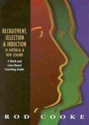 Recruitment Selection Induction Aust/Nz : A Work and Case-Based Learning Guide
