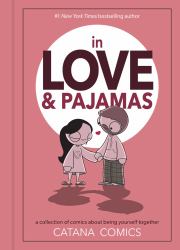 In Love and Pajamas : A Collection of Comics about Being Yourself Together