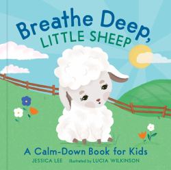 Breathe Deep, Little Sheep : A Calm-Down Book for Kids