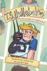 T. S. Hullabaloo : A Graphic Novel Based on a (Mostly) True Story