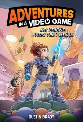 Adventures in a Video Game : My Friend from the Future