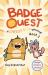 Badge Quest : A Cheesy Brie-Ginning! Badge Quest : A Cheesy Brie-Ginning!