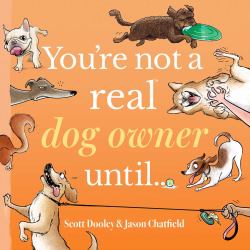 You're Not a Real Dog Owner Until...