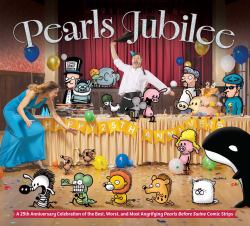 Pearls Jubilee : The Best, Worst, and Most Angrifying Pearls Before Swine Comic Strips