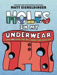 Holes in My Underwear : Over 100 Poems That Will Knock Your Socks Off