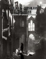 Black Spirits and White : A Book of Ghost Stories
