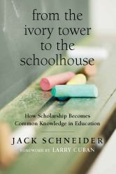 From the Ivory Tower to the Schoolhouse : How Scholarship Becomes Common Knowledge in Education