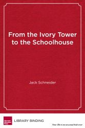 From the Ivory Tower to the Schoolhouse : How Scholarship Becomes Common Knowledge in Education