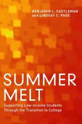 Summer Melt : Supporting Low-Income Students Through the Transition to College