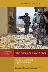 The Marines Take Anbar : The Four-Year Fight Against Al Qaeda