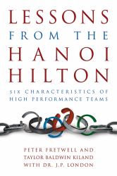 Lessons from the Hanoi Hilton : Six Characteristics of High-Performance Teams