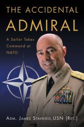 The Accidental Admiral : A Sailor Takes Command at NATO