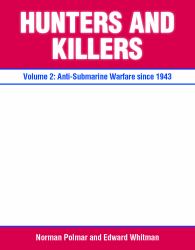 Hunters and Killers, Volume 2 : Anti-Submarine Warfare From 1943