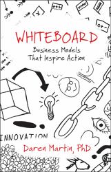 Whiteboard : Business Models That Inspire Action