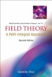 Field Theory Vol. 75 : A Path Integral Approach