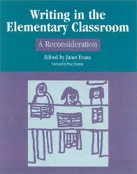 Writing in the Elementary Classroom : A Reconsideration