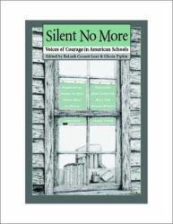 Silent No More : Voices of Courage in American Schools