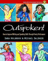 Outspoken! : How to Improve Writing and Speaking Skills Through Poetry Performance