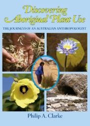 Discovering Aboriginal Plant Use : The Journeys of an Australian Anthropologist