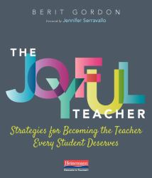 The Joyful Teacher : Strategies for Becoming the Teacher Every Student Deserves