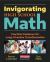 Invigorating High School Math : Practical Guidance for Long-Overdue Transformation