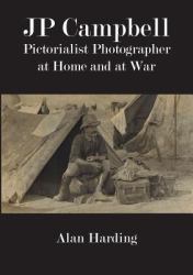 Jp Campbell : Pictorialist Photographer, at Home and at War