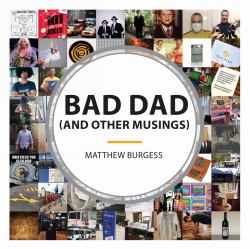 Bad Dad and Other Musings : Lessons Learnt Late in Life