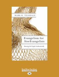 Evangelism for Non-Evangelists : Sharing the Gospel Authentically