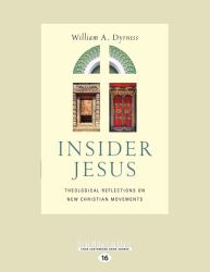 Insider Jesus : Theological Reflections on New Christian Movements