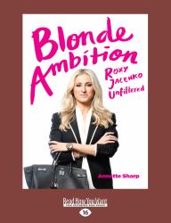 Blonde Ambition : Roxy Jacenko Unfiltered