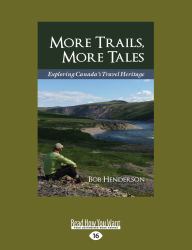 More Trails, More Tales : Exploring Canada's Travel Heritage