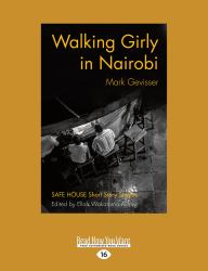 Walking Girly in Nairobi : Safe House Short Story Singles