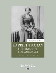 Harriet Tubman : Freedom Seeker, Freedom Leader