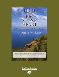 High on the Big Stone Heart : And Further Adventures in the Boreal Heartland