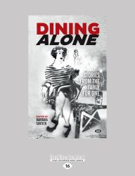 Dining Alone : Stories from the Table for One