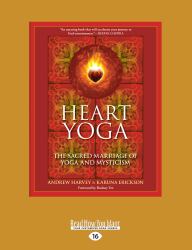 Heart Yoga : The Sacred Marriage of Yoga and Mysticism