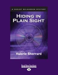 Hiding in Plain Sight : A Shelby Belgarden Mystery
