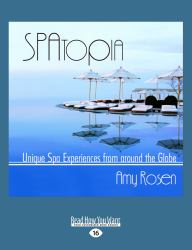 SPAtopia : Unique Spa Experiences from Around the Globe