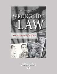 Wrong Side of the Law : True Stories of Crime