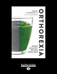 Orthorexia : When Healthy Eating Goes Bad