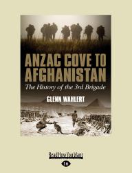 Anzac Cove to Afghanistan : The History of the 3rd Brigade