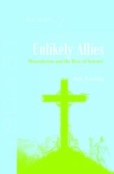 Unlikely Allies : Monotheism and the Rise of Science